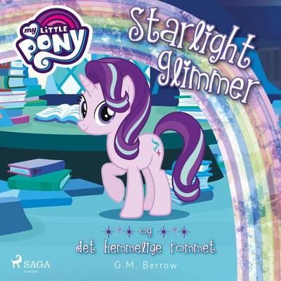 My Little Pony - Starlight Glimmer og det hemmelige rommet - G.M. Berrow, Audio, 9788726275346
