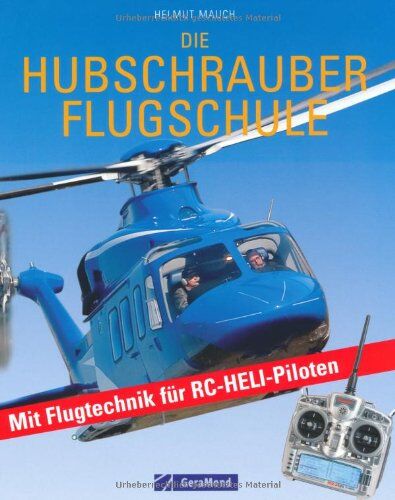 Helmut Mauch - Die Hubschrauber Flugschule: Mit Flugtechnik für RC-Heli-Piloten - Preis vom 30.09.2026 09:01:18 h