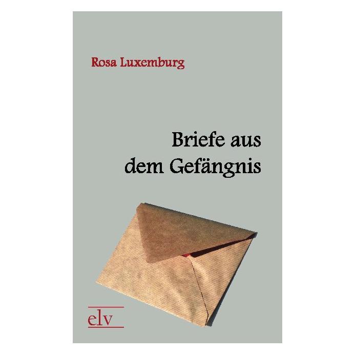 Europäischer Literaturverlag Briefe aus dem Gefängnis (Deutsch, Softcover, Rosa Luxemburg) (55396729)