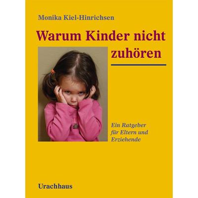 Warum Kinder nicht zuhören, Taschenbuch von Monika Kiel-Hinrichsen, Urachhaus