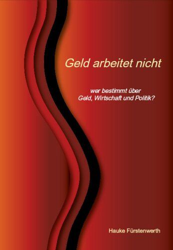 Hauke Fürstenwerth - Geld arbeitet nicht - Preis vom 09.10.2026 07:28:09 h