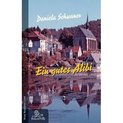 Ein gutes Alibi, Taschenbuch von Daniela Schwaner, Bergischer Verlag