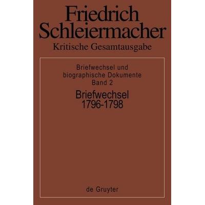 Briefwechsel 1796-1798, Gebundene Ausgabe von Friedrich D. E. Schleiermacher,Hans-Joachim Birkner,Gerhard Ebeling,Hermann Fischer,Andreas Arndt, De