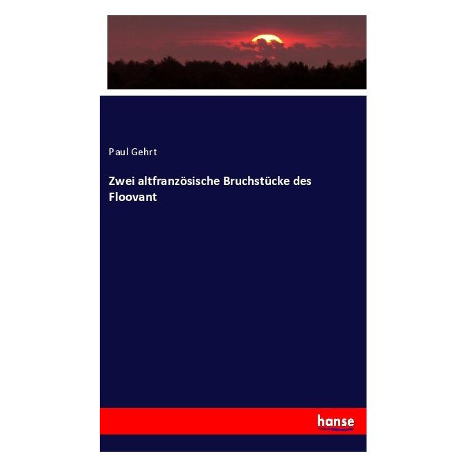 Hansebooks Zwei altfranzösische Bruchstücke des Floovant (Deutsch, Softcover, Paul Gehrt) (56088215)