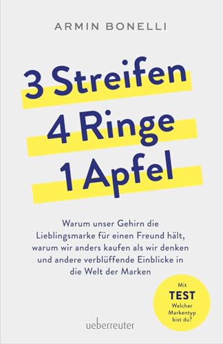 Armin Bonelli - 3 Streifen, 4 Ringe, 1 Apfel: Warum unser Gehirn die Lieblingsmarke für einen Freund hält, warum wir anders kaufen als wir denken und andere verblüffende Einblicke in die Welt der Marken - Preis vom 06.10.2026 07:26:00 h