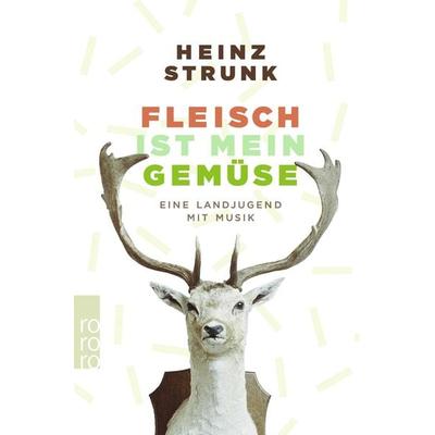 Fleisch ist mein Gemüse, Taschenbuch von Heinz Strunk, Rowohlt Taschenbuch, 978-3-499-01567-0