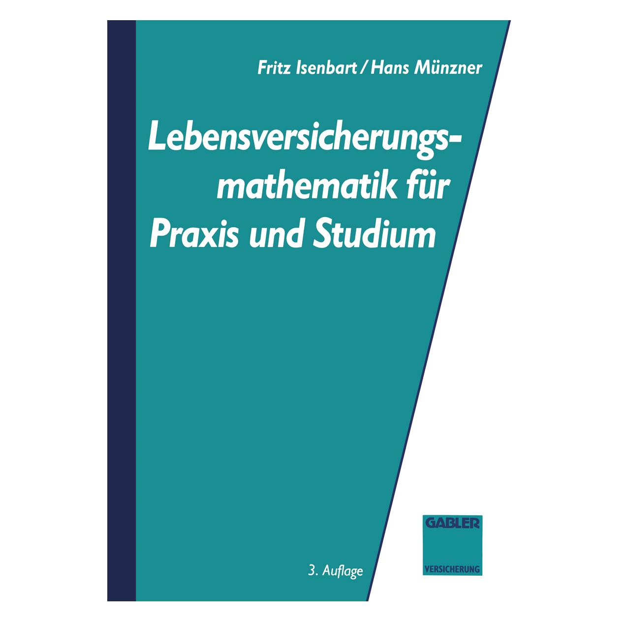 Gabler Lebensversicherungsmathematik für Praxis und Studium (Deutsch, Softcover, Fritz Isenbarth, Hans Münzner) (7944068)