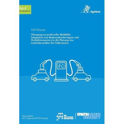 Übergang zu postfossiler Mobilität: Integration von Nutzeranforderungen und Verhaltensmustern in die Planung von Ladeinfrastruktur für Elektroautos,