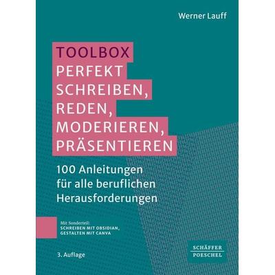 Toolbox: Perfekt schreiben, reden, moderieren, präsentieren, Taschenbuch von Werner Lauff, Schäffer-Poeschel, 978-3-7910-5858-0