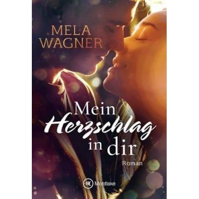 Mein Herzschlag in dir, Taschenbuch von Mela Wagner, Montlake Romance, 978-2-496-70616-1