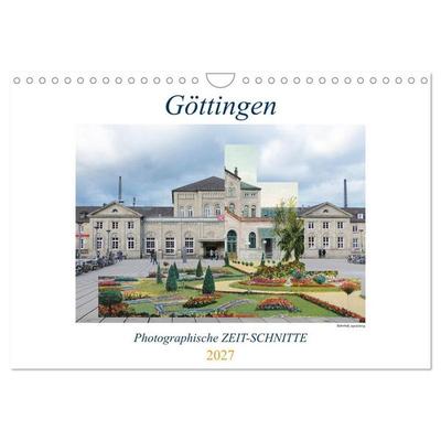 Göttingen, Photographische ZEIT-SCHNITTE (Wandkalender 2027 DIN A4 quer), CALVENDO Monatskalender