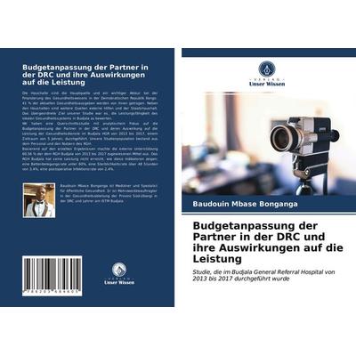 Budgetanpassung der Partner in der DRC und ihre Auswirkungen auf die Leistung, Taschenbuch von Baudouin Mbase Bonganga, Verlag Unser Wissen,