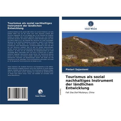Tourismus als sozial nachhaltiges Instrument der ländlichen Entwicklung, Taschenbuch von Pietari Sajaniemi, Verlag Unser Wissen, 978-620-3-47305-6