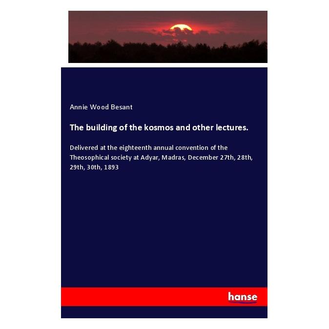 Hansebooks The building of the kosmos and other lectures. (Englisch, Softcover, Annie Wood Besant) (56126033)