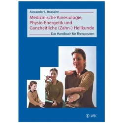 Medizinische Kinesiologie, Physio-Energetik und Ganzheitliche (Zahn-) Heilkunde, Fachbücher von Alexander L Rossaint