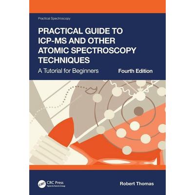 Practical Guide to ICP-MS and Other Atomic Spectroscopy Techniques, Taschenbuch von Robert Thomas, Taylor and Francis, 978-1-03-203504-8
