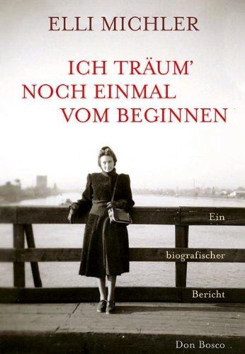 Elli Michler - Ich träum' noch einmal vom Beginnen: Ein biographischer Bericht - Preis vom 06.10.2026 07:26:00 h