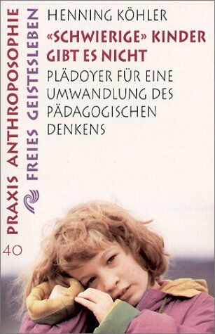 Henning Köhler - Schwierige Kinder gibt es nicht. Plädoyer für eine Umwandlung des pädagogischen Denkens - Preis vom 30.09.2026 22:30:23 h