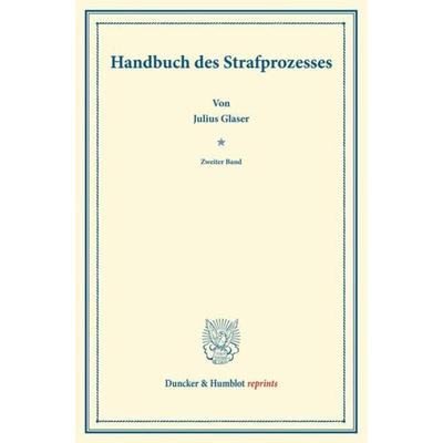 Handbuch des Strafprozesses., Taschenbuch von Julius Glaser, Duncker & Humblot, 978-3-428-16151-5