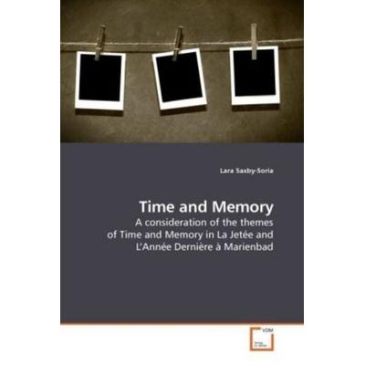 Saxby-Soria, L: Time and Memory, Taschenbuch von Lara Saxby-Soria, VDM, 978-3-639-20147-5