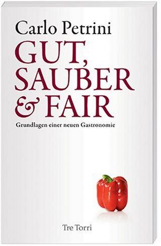 Carlo Petrini - Gut, sauber & fair: Grundlagen einer neuen Gastronomie - Preis vom 09.10.2026 07:28:09 h