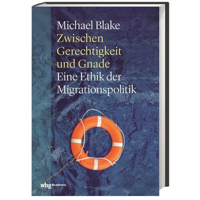 Zwischen Gerechtigkeit und Gnade, Gebundene Ausgabe von Michael Blake, Wbg Academic in Herder, 978-3-534-27254-9