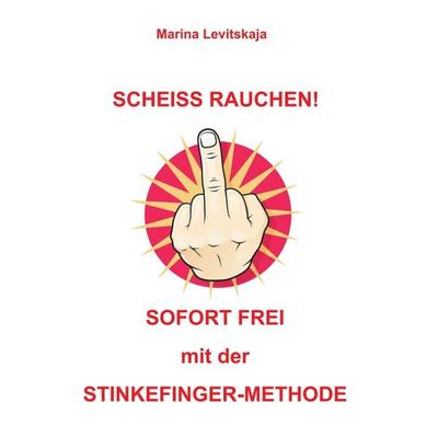 SCHEISS RAUCHEN!, Taschenbuch von Marina Levitskaja, Tredition, 978-3-7345-1216-2