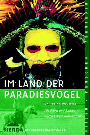 Christina Dodwell - Sierra, Bd.10, Im Land der Paradiesvögel: Mit Pferd und Einbaum durch Papua-Neuguinea - Preis vom 11.10.2026 03:10:56 h