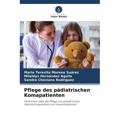 Pflege des pädiatrischen Komapatienten, Taschenbuch von María Teresita Moreno Suárez,Mileidys Hernández Aguila,Sandra Chaviano Rodriguez, Verlag Unser