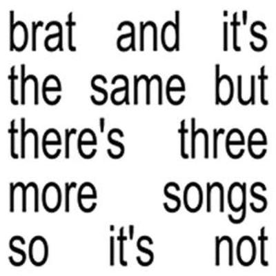 brat and it's the same but there's three more song - Charli XCX, CD