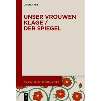 Unser vrouwen klage / Der Spiegel, Gebundene Ausgabe von , De Gruyter, 978-3-11-048656-8
