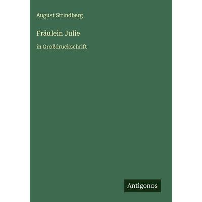 Fräulein Julie, Gebundene Ausgabe von August Strindberg, Antigonos Verlag, 978-3-566-03284-5