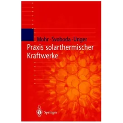 Praxis solarthermischer Kraftwerke, Fachbücher von Markus Mohr, Petr Svoboda, Y. Thalheim, Herrmann Unger