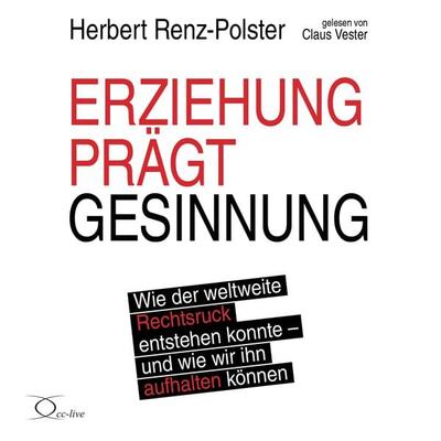 Erziehung prägt Gesinnung - Herbert Renz-Polster, Audio, 9783956167294