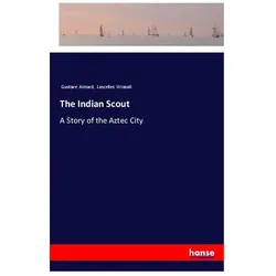 The Indian Scout, Belletristik von Gustave Aimard, Lascelles Wraxall