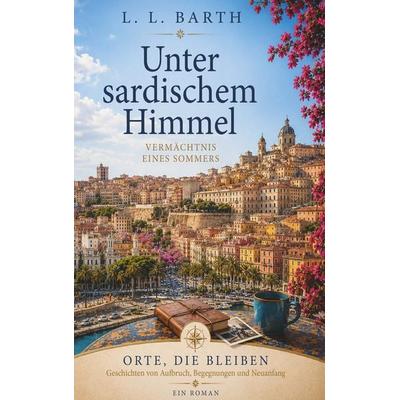 Unter sardischem Himmel, Taschenbuch von L.L. Barth, Buchschmiede, 978-3-99203-292-1