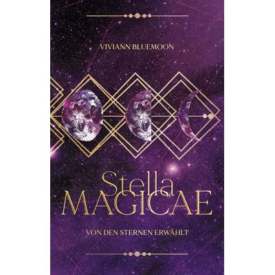 Stella Magicae, Taschenbuch von Viviann Bluemoon, Tredition, 978-3-384-70691-1