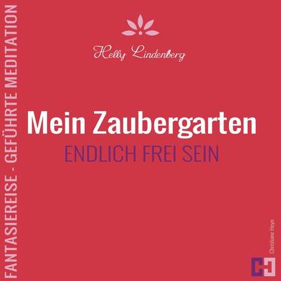 Mein Zaubergarten - Fantasiereise - Geführte Meditation - Helly Lindenberg,Christiane Heyn, Audio, 9783944698007