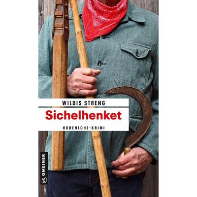 Sichelhenket, Taschenbuch von Wildis Streng, Gmeiner-Verlag