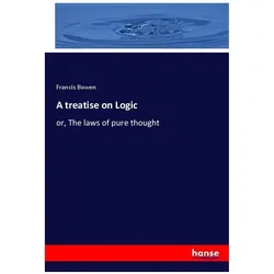 A treatise on Logic, Sachbücher von Francis Bowen
