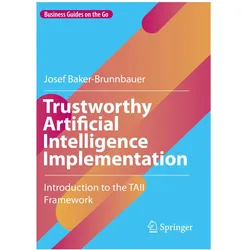 Trustworthy Artificial Intelligence Implementation, Fachbücher von Josef Baker-Brunnbauer
