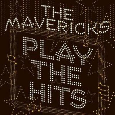 Play The Hits - The Mavericks, CD
