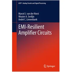 EMI-Resilient Amplifier Circuits, Fachbücher von Marcel J. van der Horst, Wouter A Serdijn, André C Linnenbank