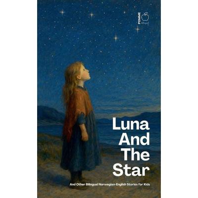 Luna And The Star And Other Bilingual Norwegian-English Stories for Kids, Taschenbuch von Pomme Bilingual, Pomme Bilingual