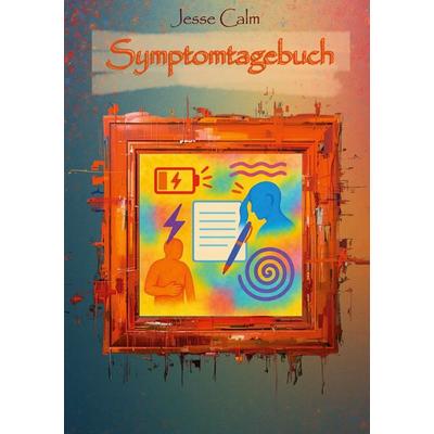 Symptomtagebuch, Taschenbuch von Jesse Calm, BoD – Books on Demand, 978-3-695-18674-7