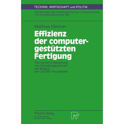Effizienz der computergestützten Fertigung, Taschenbuch von Matthias Klimmer, Physica, 978-3-7908-0836-0