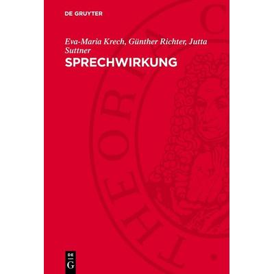 Sprechwirkung, Gebundene Ausgabe von Eva-Maria Krech,Günther Richter,Jutta Suttner, De Gruyter, 978-3-11-278856-1