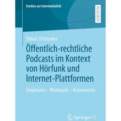 Öffentlich-rechtliche Podcasts im Kontext von Hörfunk und Internet-Plattformen, Fachbücher von Tobias Ortmanns
