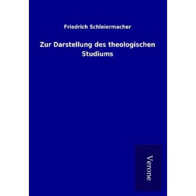 Zur Darstellung des theologischen Studiums, Taschenbuch von Friedrich Schleiermacher, BoD - Books on Demand