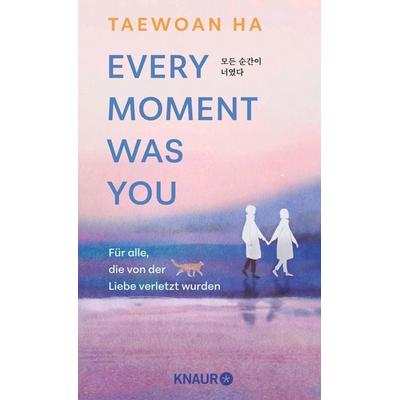 Every Moment Was You, Gebundene Ausgabe von Taewoan Ha, Knaur, 978-3-426-56735-7